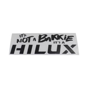 Vinyl "Its not a bakkie, its a hilux" Sticker